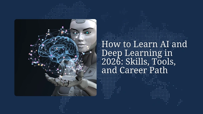 How to Learn AI and Deep Learning in 2026: Skills, Tools, and Career Path